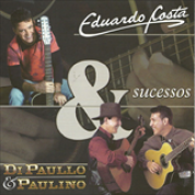 Album Sucessos - Eduardo Costa e Di Paullo & Paulino