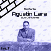 Album Así Canta Agustín Lara Sus Canciones, Vol. 3