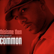Album Thisisme Then (The Best of Common)