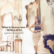 Album What Is Love Forever/Now & 4Eva