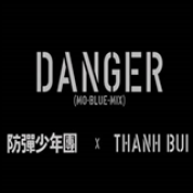 Album Danger (Mo-Blue-Mix) ft. Thanh