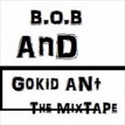 Album B.o.B and GoKid Ant The Mixtape