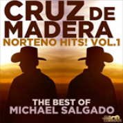 Album Cruz De Madera, Norteño Hits! Vol.1 The Best Of Michael Salgado