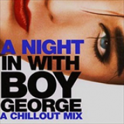 Album A Night In With Boy George A Chillout Mix