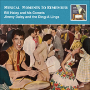 Album Musical Moments to Remember - Billy Haley And His Comets & Jimmy Daley And the Ding-A-Lings