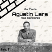 Album Así Canta Agustín Lara Sus Canciones, Vol. 1