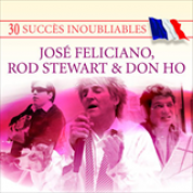 Album 30 Succès inoubliables  José Feliciano, Rod Stewart & Don Ho