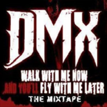 Album Walk With Me Now You'll With Me Later (Mixtape) de DMX