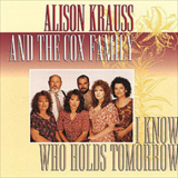 Album I Know Who Holds Tomorrow de Alison Krauss