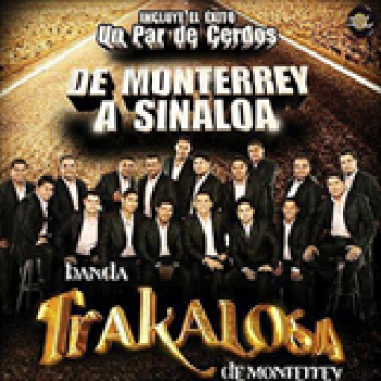 Album De Monterrey A Sinaloa de Banda la Trakalosa
