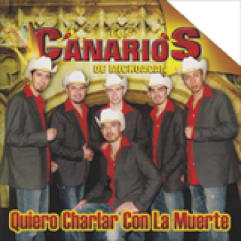 Album Quiero Charlar Con La Muerte de Los Canarios de Michoacán
