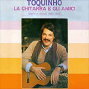 Album Toquinho La Chitarra e Gli Amici (feat. Papete Luciana Janinha Duboc) de Toquinho