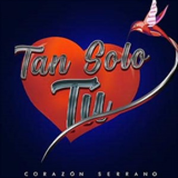 Album Tan Solo Tú de Corazón Serrano