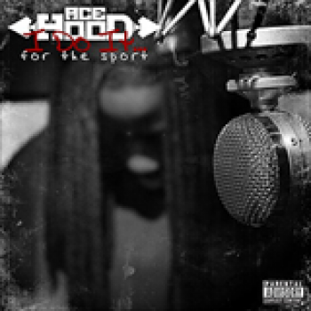 Album I Do It for the Sport de Ace Hood