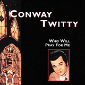 Album Who Will Pray For Me de Conway Twitty