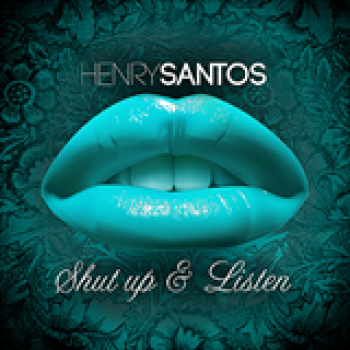 Album Shut Up & Listen de Henry Santos