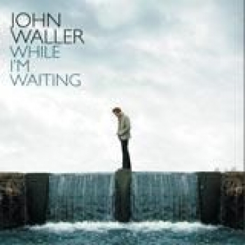 Album While I'm Waiting de John Waller