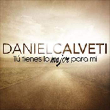 Album Tú Tienes Lo Mejor Para Mi (Single) de Daniel Calveti