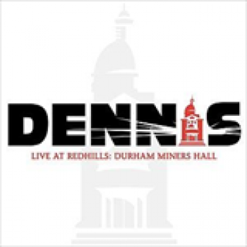 Album Live at Redhills: Durham Miners Hall de Dennis
