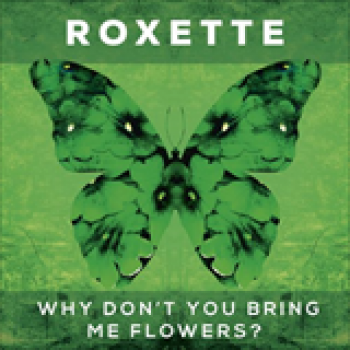Album Why Don't You Bring Me Flowers de Roxette