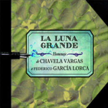 Album La Luna Grande: Homenaje De Chavela Vargas A Federico García Lorca de Chavela Vargas