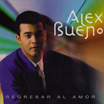 Album Regresar Al Amor de Alex Bueno