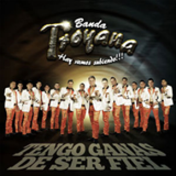 Album Tengo Ganas de Ser Fiel (Single) de Banda Troyana