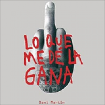 Album Lo Que Me Dé la Gana de Dani Martín