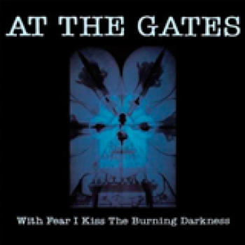 Album With Fear I Kiss the Burning Darkness de At The Gates
