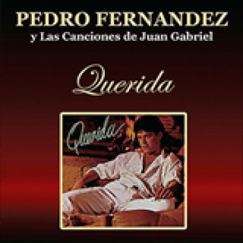 Album Pedro Fernández Y Las Canciones De Juan Gabriel: Querida de Pedro Fernández