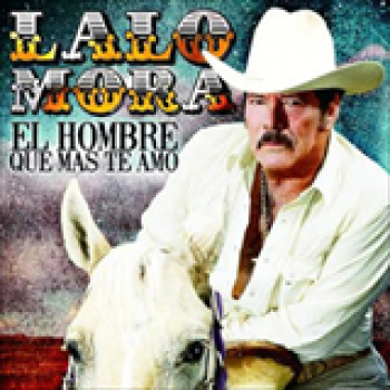 Album El Hombre Que Más Te Amó de Lalo Mora